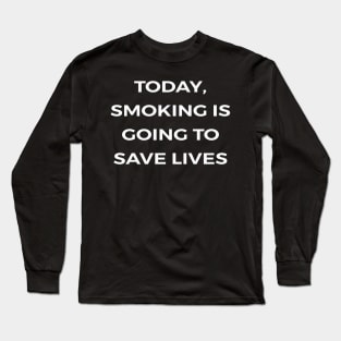 Today, smoking is going to save lives - THE OFFICE Long Sleeve T-Shirt